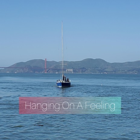 Hanging On A Feeling | Boomplay Music