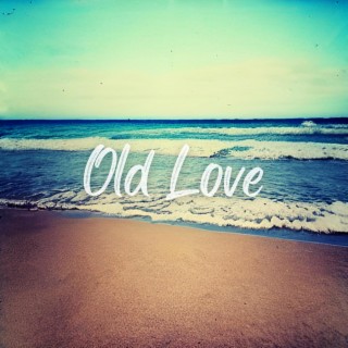 OLD LOVE lyrics | Boomplay Music