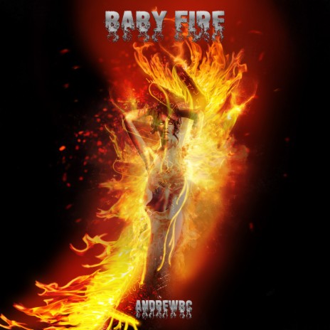 Baby Fire | Boomplay Music