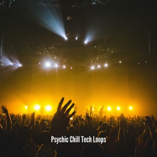 Psychic Chill Tech Loops
