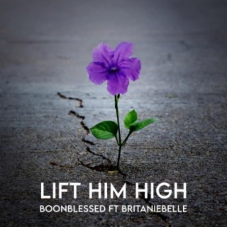 Lift Him High (feat. BritanieBelle)