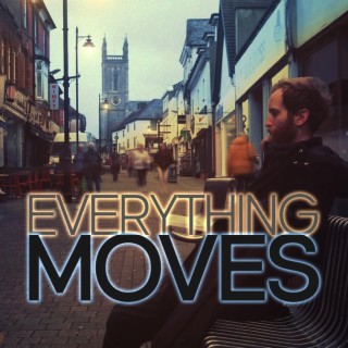 Everything Moves