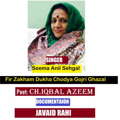 Fir Zakham Dukha Chodya Gojri Ghazal Seema Anil Sehgal Ghazal Iqabal Azeem Gujjar