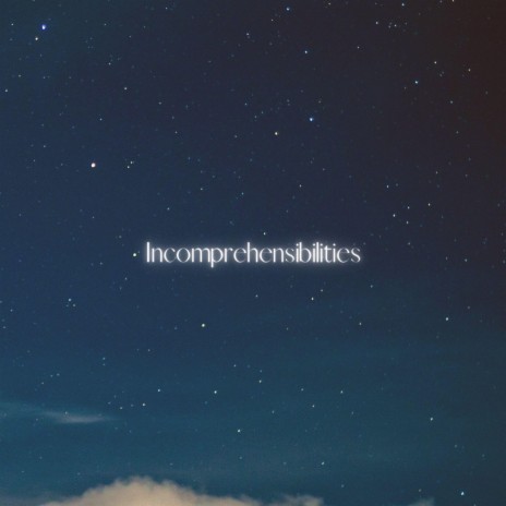 Incomprehensibilities ft. Alien Cake Music | Boomplay Music