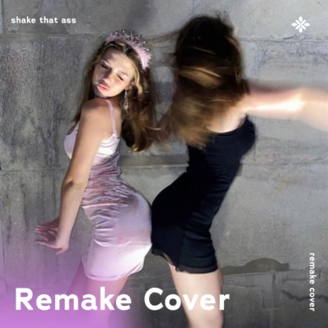 Shake That Ass - Remake Cover ft. capella & Tazzy | Boomplay Music