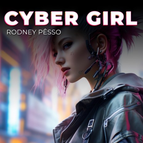 Cyber Girl | Boomplay Music
