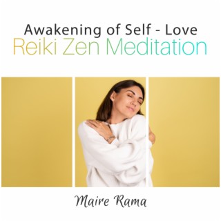 Awakening of Self - Love: Reiki Zen Meditation, Music Therapy for Mindfulness & Healing