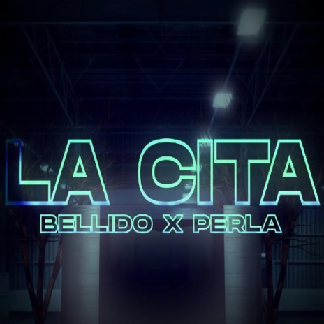 LA CITA ft. EL PERLA | Boomplay Music