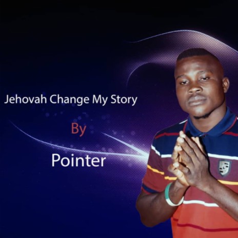 Jehovah Change My Story | Boomplay Music