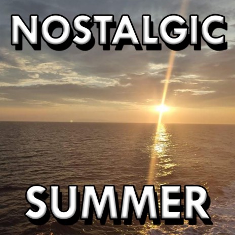 Nostalgic Summer | Boomplay Music