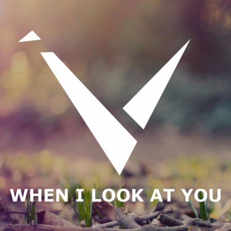 When I Look At You (When I Look At You) | Boomplay Music
