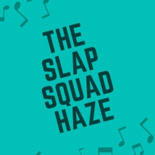 The Slap Squad Haze