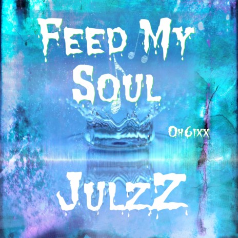 JulzZ_Feed My Soul | Boomplay Music