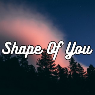 Shape Of You