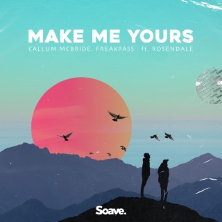 Make Me Yours (feat. Rosendale)