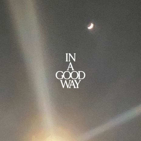 In a Good Way | Boomplay Music