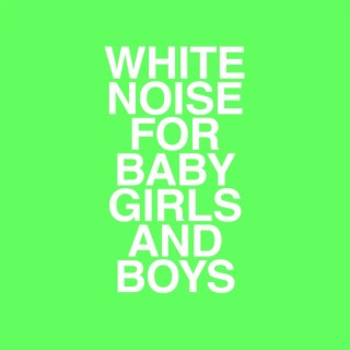 White Noise for Baby Girls and Boys