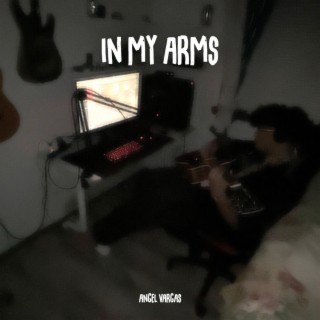 in my arms