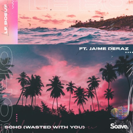 Soho (Wasted With You) ft. Jaime Deraz | Boomplay Music