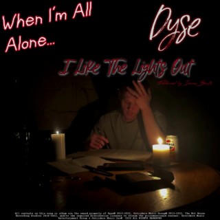 When I'm All Alone, I Like The Lights Out