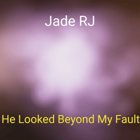 He Looked Beyond My Fault