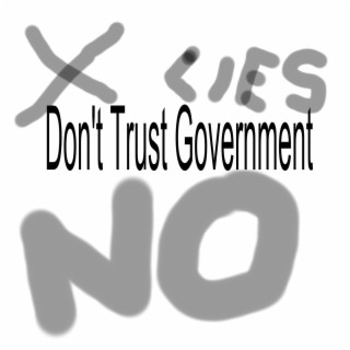 Don't Trust Government (Lyric Version)