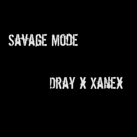 Savage Mode (2021 Remastered Version) ft. Xanex | Boomplay Music