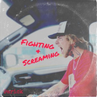 FIGHTING & SCREAMING