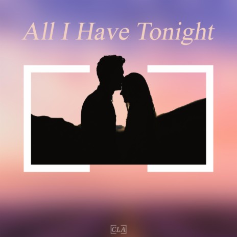 All I Have Tonight | Boomplay Music