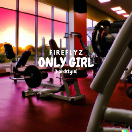 ONLY GIRL (HARDSTYLE)