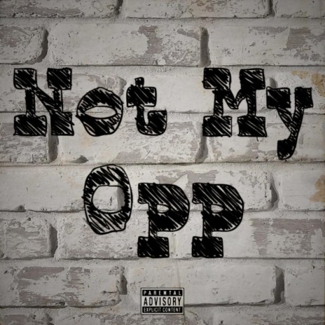 NOT MY OPP | Boomplay Music