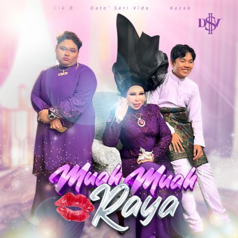 Muah Muah Raya ft. Cik B & Kacak | Boomplay Music