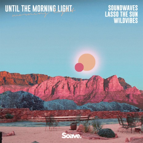 Until the Morning Light ft. Lasso the Sun & WildVibes | Boomplay Music