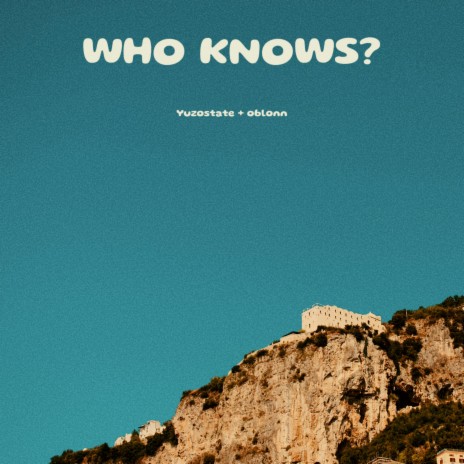 Who Knows ft. Yuzostate | Boomplay Music