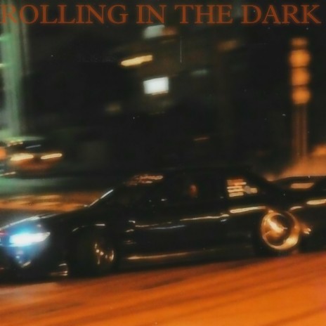 Rolling in the dark | Boomplay Music