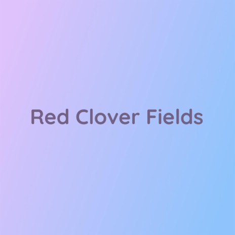 Red Clover Fields | Boomplay Music