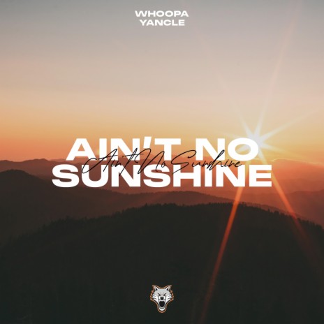 Ain't No Sunshine ft. Yancle & TrapWolves | Boomplay Music