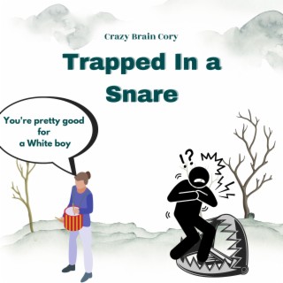 Trapped In a Snare