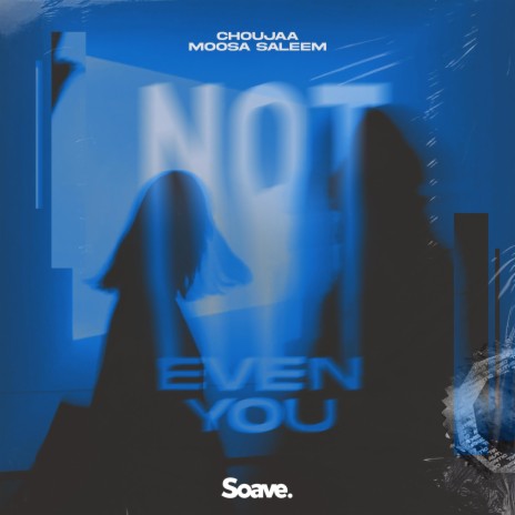 Not Even You ft. Moosa Saleem | Boomplay Music