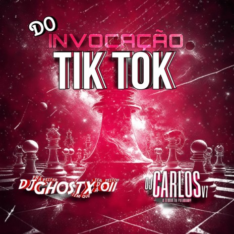INVOCAÇÃO DO TIK TOK ft. DJ GHOSTX DA 011 | Boomplay Music