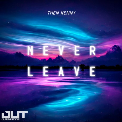 Never Leave ft. Outertone | Boomplay Music
