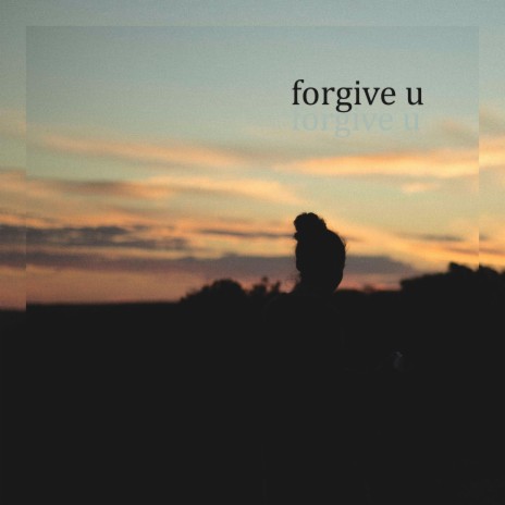 forgive u