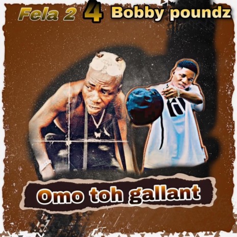 Bobby Poundz Omo Toh Gallant | Boomplay Music