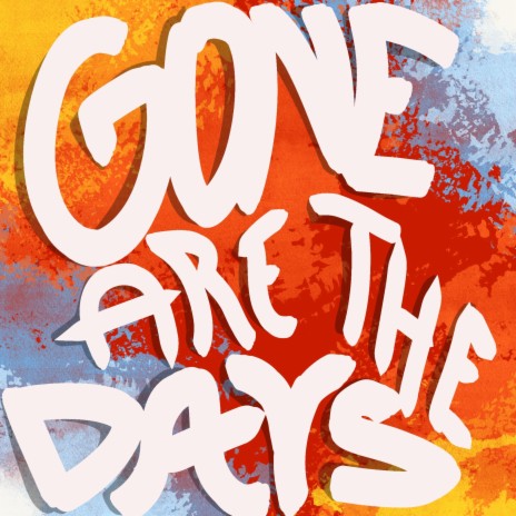 Gone Are The Days | Boomplay Music