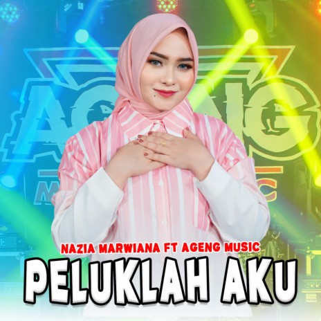 Peluklah Aku ft. Ageng Music | Boomplay Music