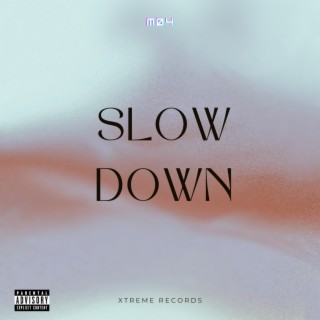 Slow down