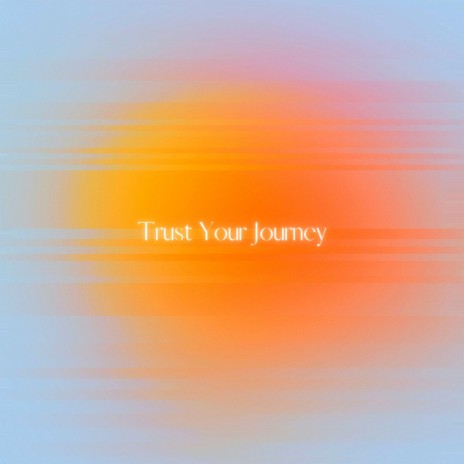 Trust Your Journey ft. Alien Cake Music | Boomplay Music