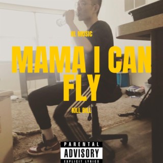 MAMA I CAN FLY