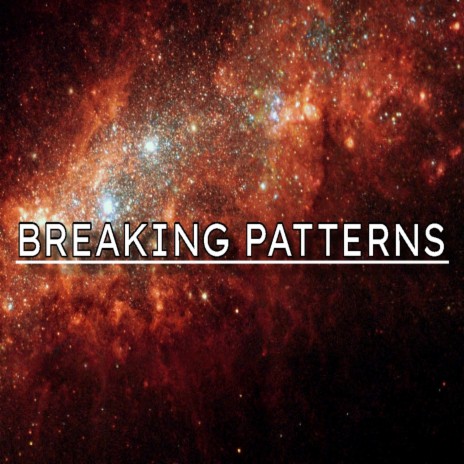 Breaking Patterns | Boomplay Music