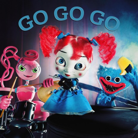 GO GO GO (The Poppy Playtime Band) | Boomplay Music